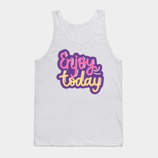 Enjoy Today Tank Top